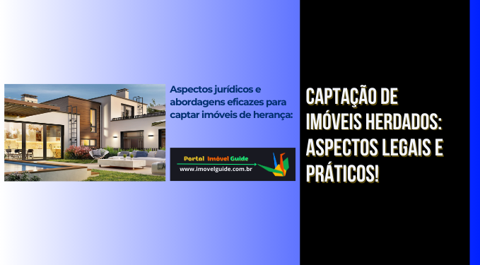 Capa do artigo 'Captação de Imóveis Herdados: Aspectos Legais e Práticos!' Capa do artigo 'Captação de Imóveis Herdados: Aspectos Legais e Práticos!' na categoria Captação