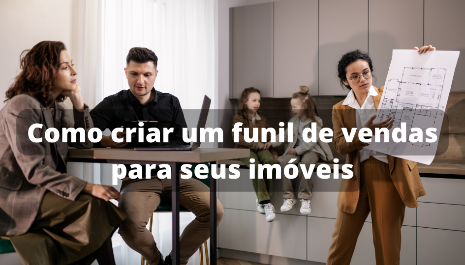 Como Criar um Funil de Vendas para Seus Imóveis