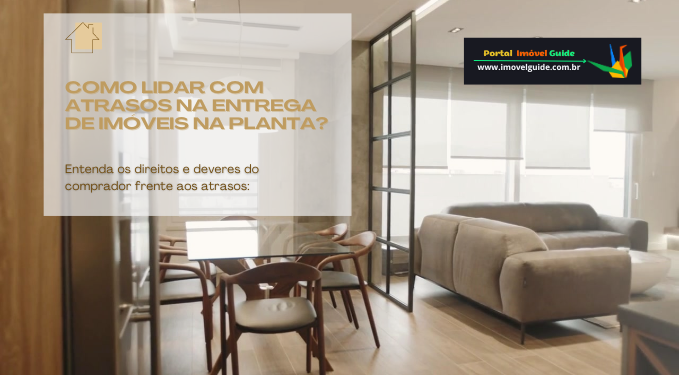 Capa do artigo 'Como Lidar com Atrasos na Entrega de Imóveis na Planta?' Capa do artigo 'Como Lidar com Atrasos na Entrega de Imóveis na Planta?' na categoria Construtora