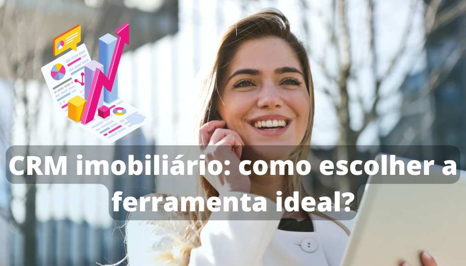 Crm Imobiliário: Como Escolher a Ferramenta Ideal?