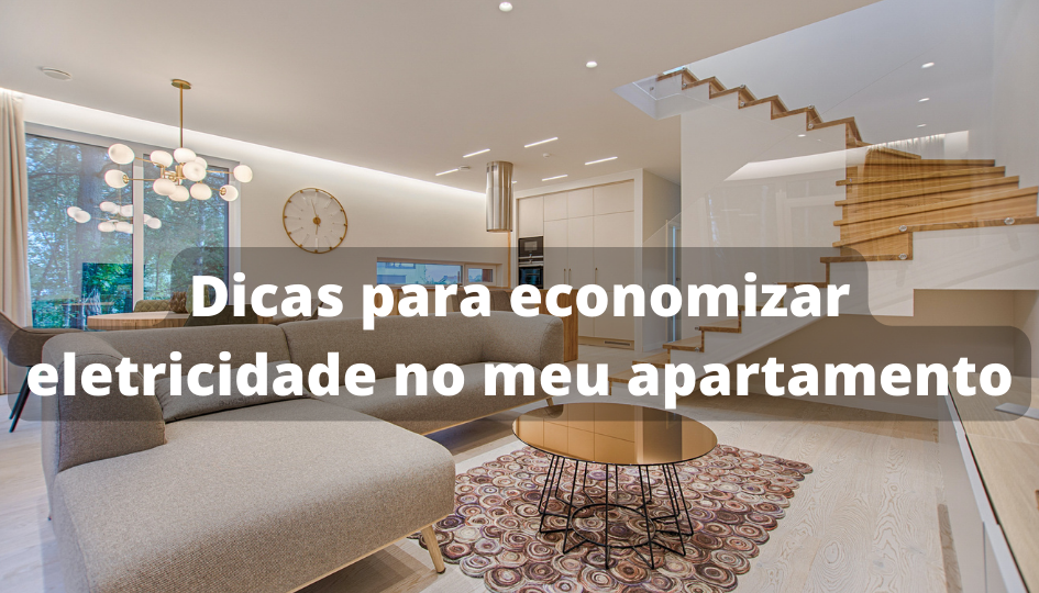 Dicas para Economizar Eletricidade no Meu Apartamento