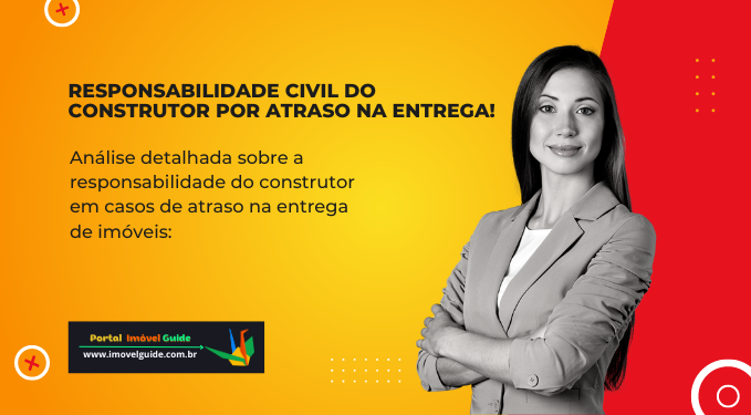 Capa do artigo 'Responsabilidade Civil do Construtor Por Atraso na Entrega!' Capa do artigo 'Responsabilidade Civil do Construtor Por Atraso na Entrega!' na categoria Construtora